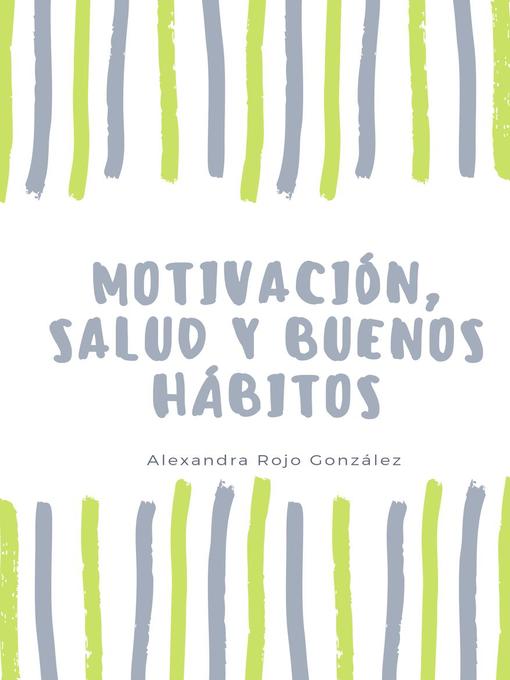 Title details for Motivación, salud y buenos hábitos by Alexandra Rojo González - Available